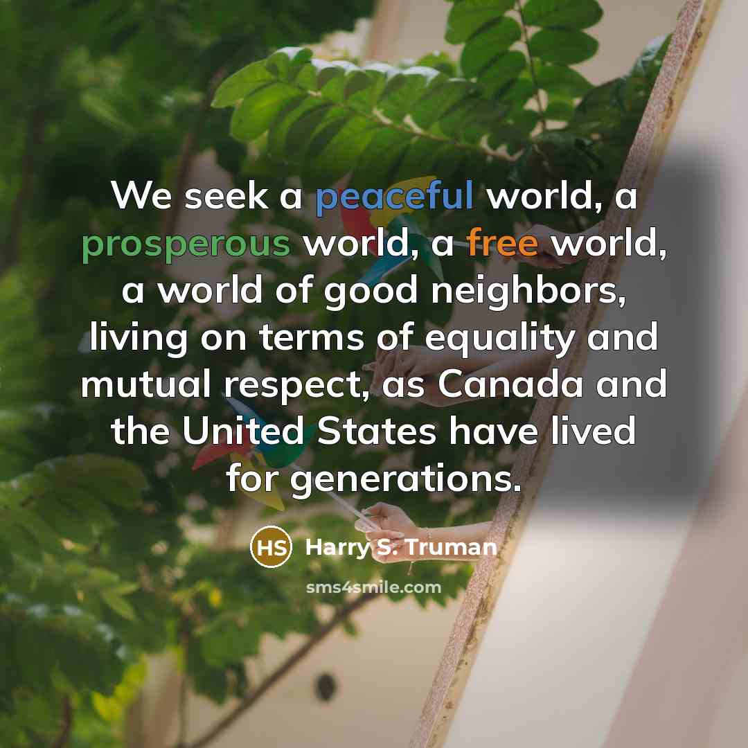 “We seek a peaceful world, a prosperous world, a free…” quote by Harry S. Truman
