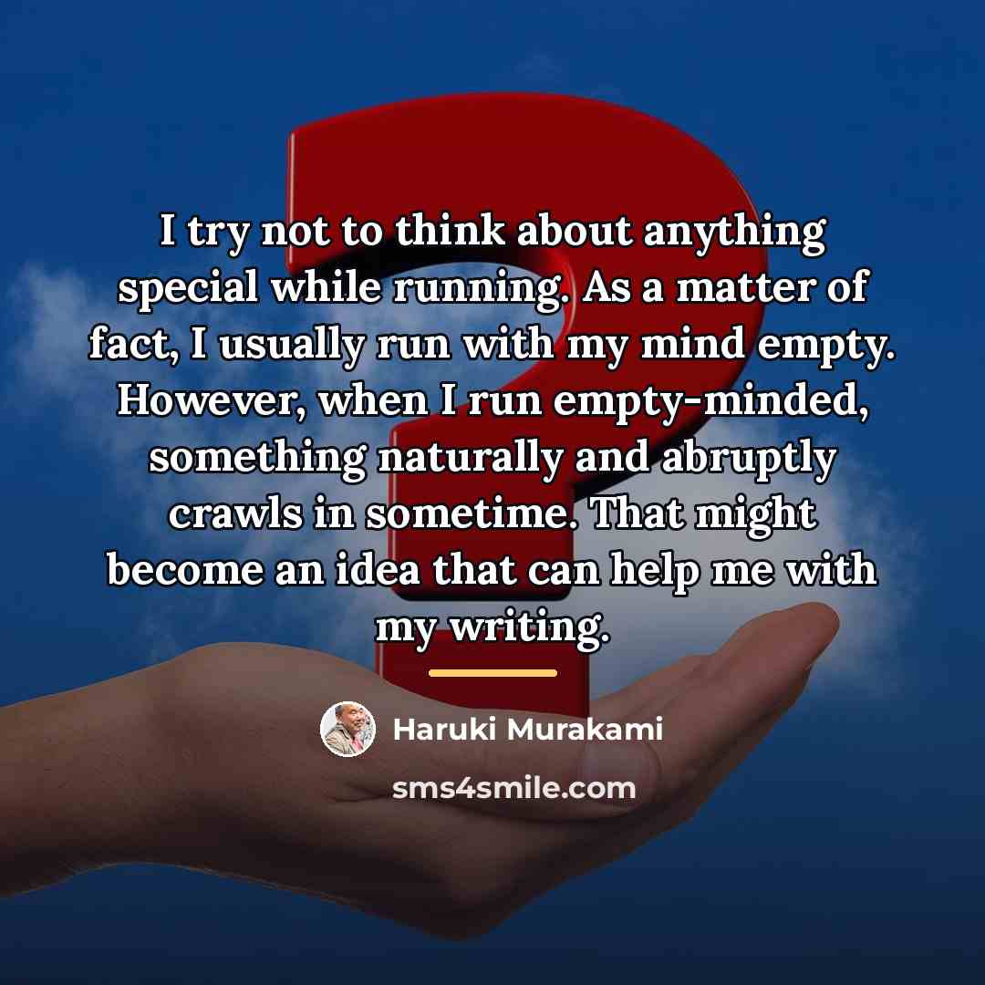 “I try not to think about anything special while running.…” quote by Haruki Murakami