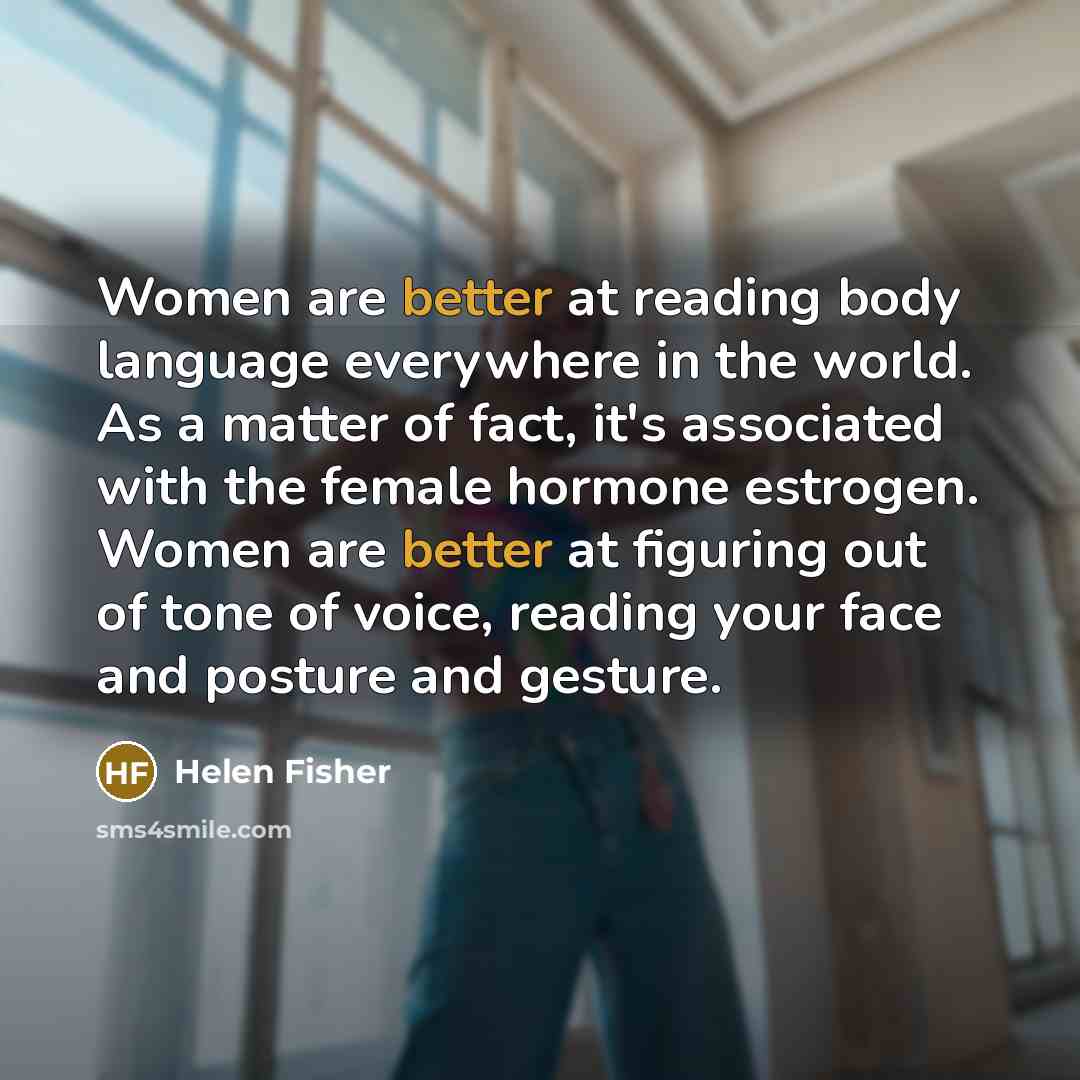 “Women are better at reading body language everywhere in the…” quote by Helen Fisher