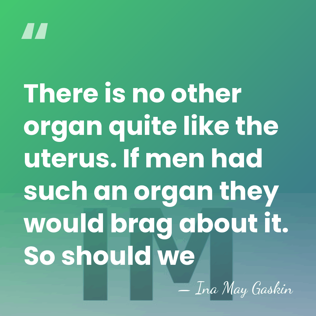 There is no other organ quite like the uterus. If men had&hellip; - Ina May Gaskin