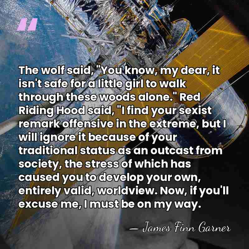 The wolf said, "You know, my dear, it isn't safe for a&hellip; - James Finn Garner