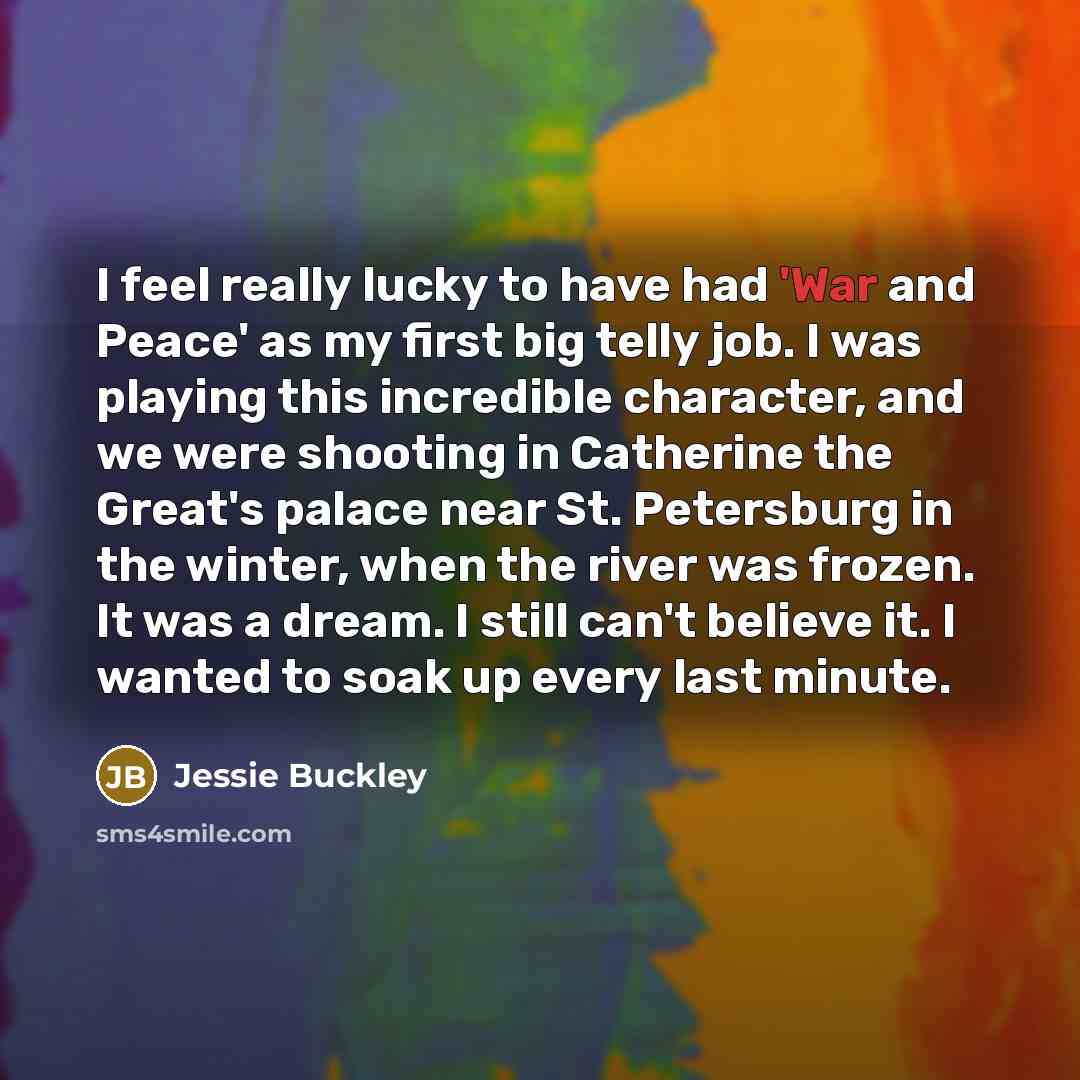 “I feel really lucky to have had 'War and Peace'…” quote by Jessie Buckley