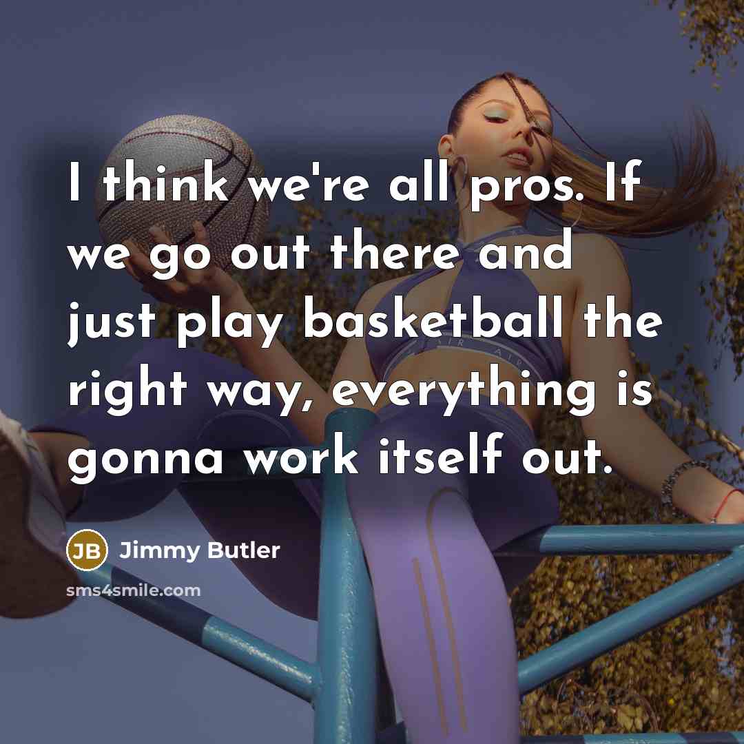 “I think we're all pros. If we go out there…” quote by Jimmy Butler
