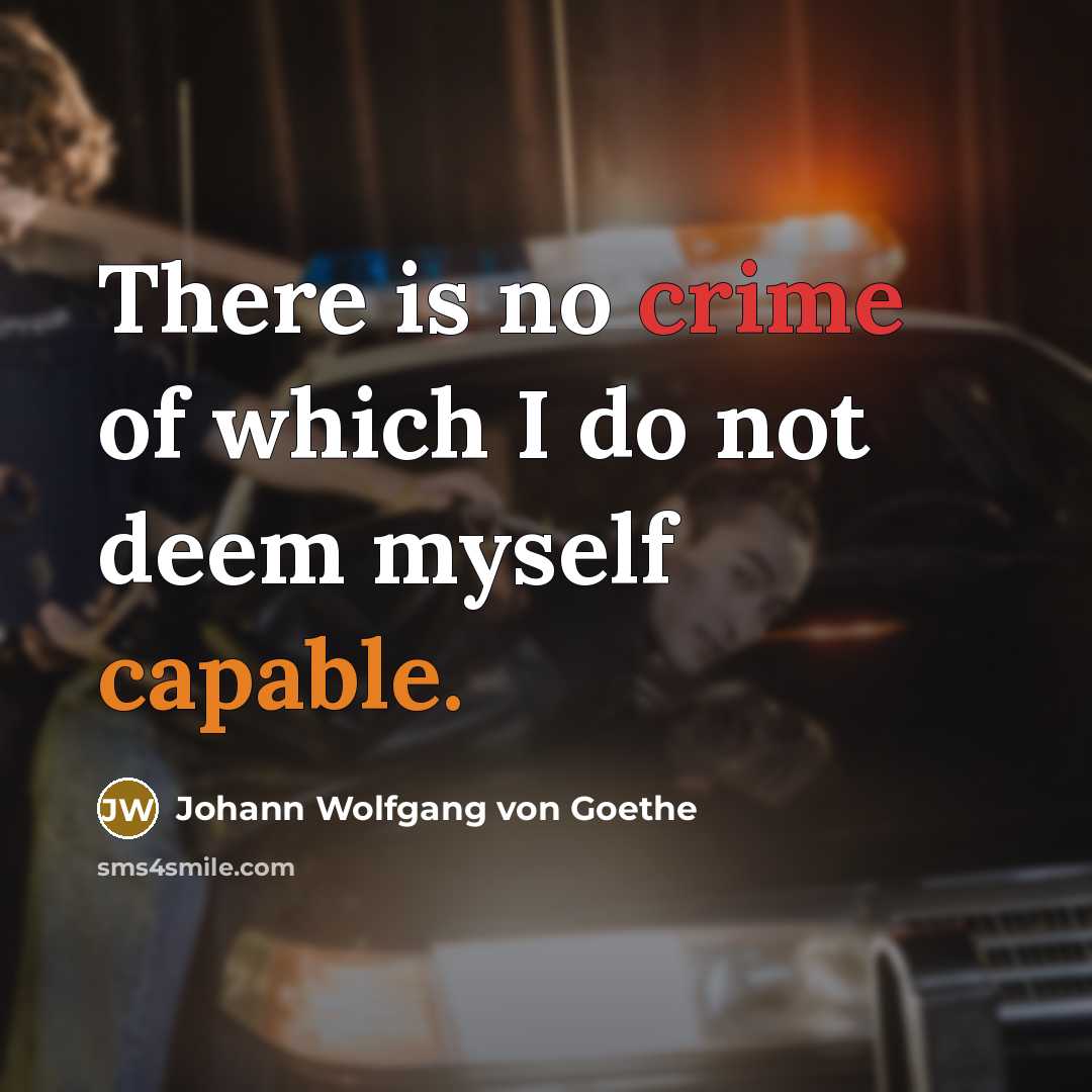 “There is no crime of which I do not deem…” quote by Johann Wolfgang von Goethe