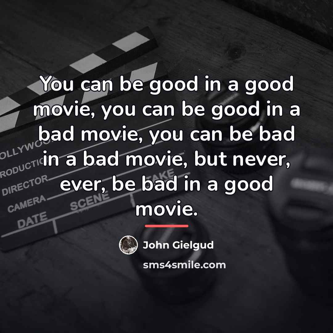 “You can be good in a good movie, you can…” quote by John Gielgud