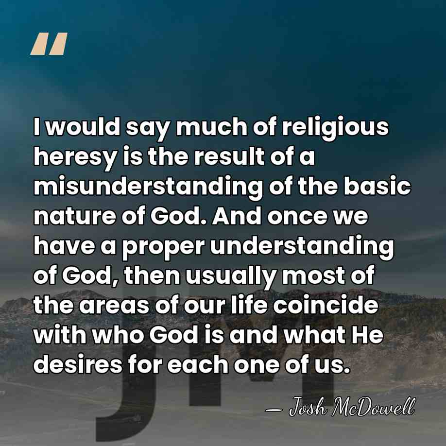 I would say much of religious heresy is the result of a&hellip; - Josh McDowell