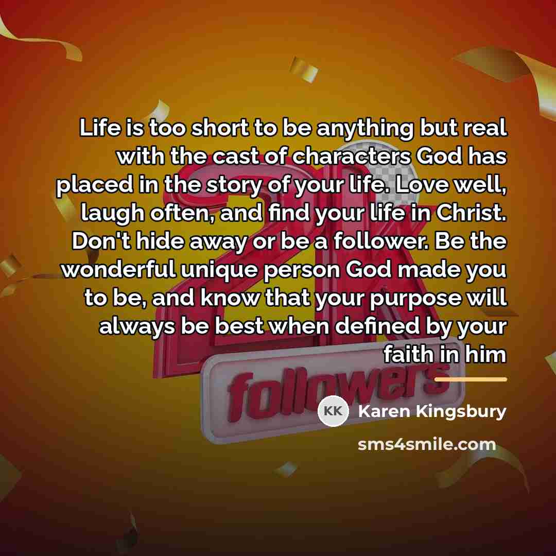 “Life is too short to be anything but real with…” quote by Karen Kingsbury
