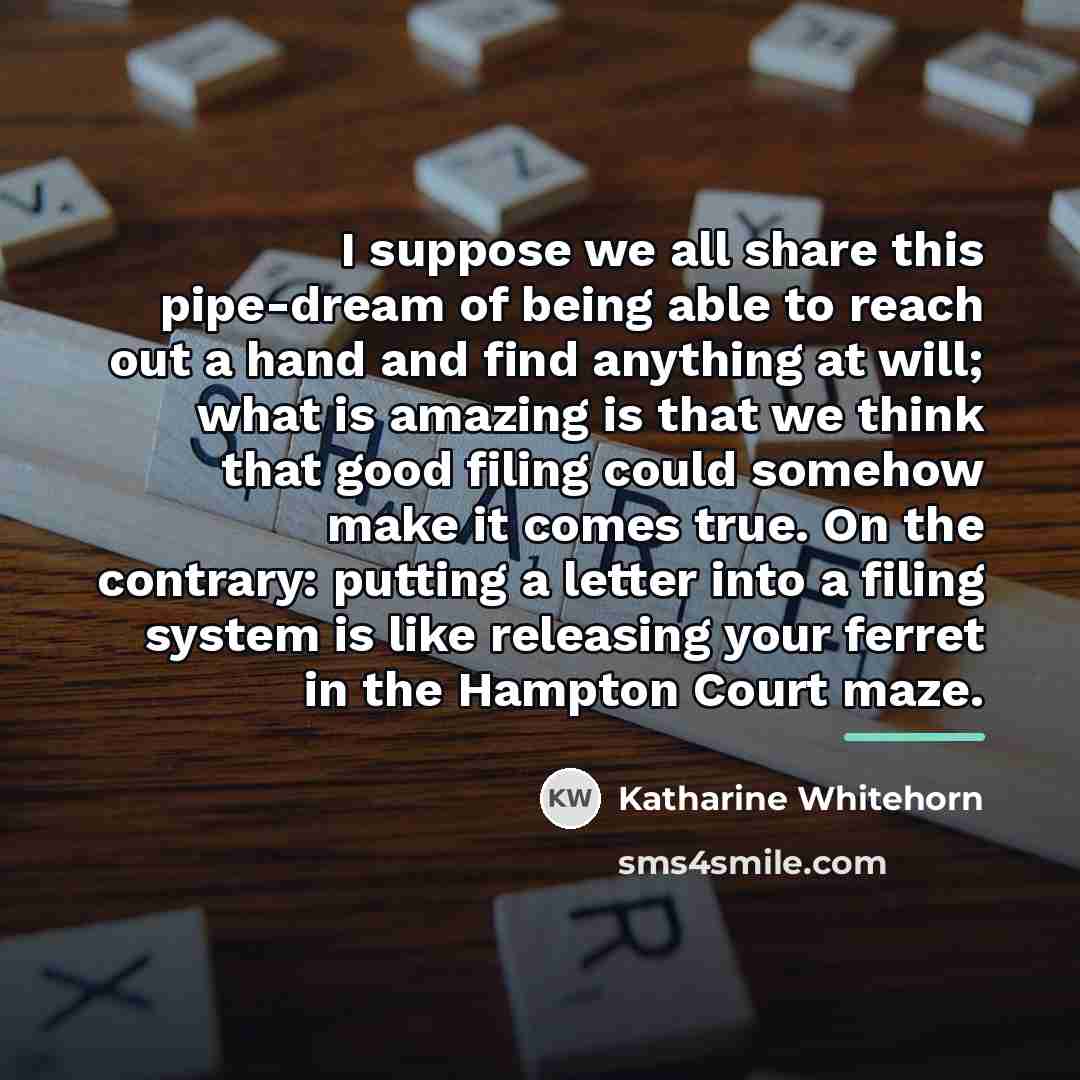 “I suppose we all share this pipe-dream of being able…” quote by Katharine Whitehorn