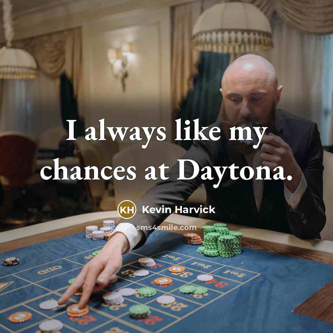 “I always like my chances at Daytona.…” quote by Kevin Harvick