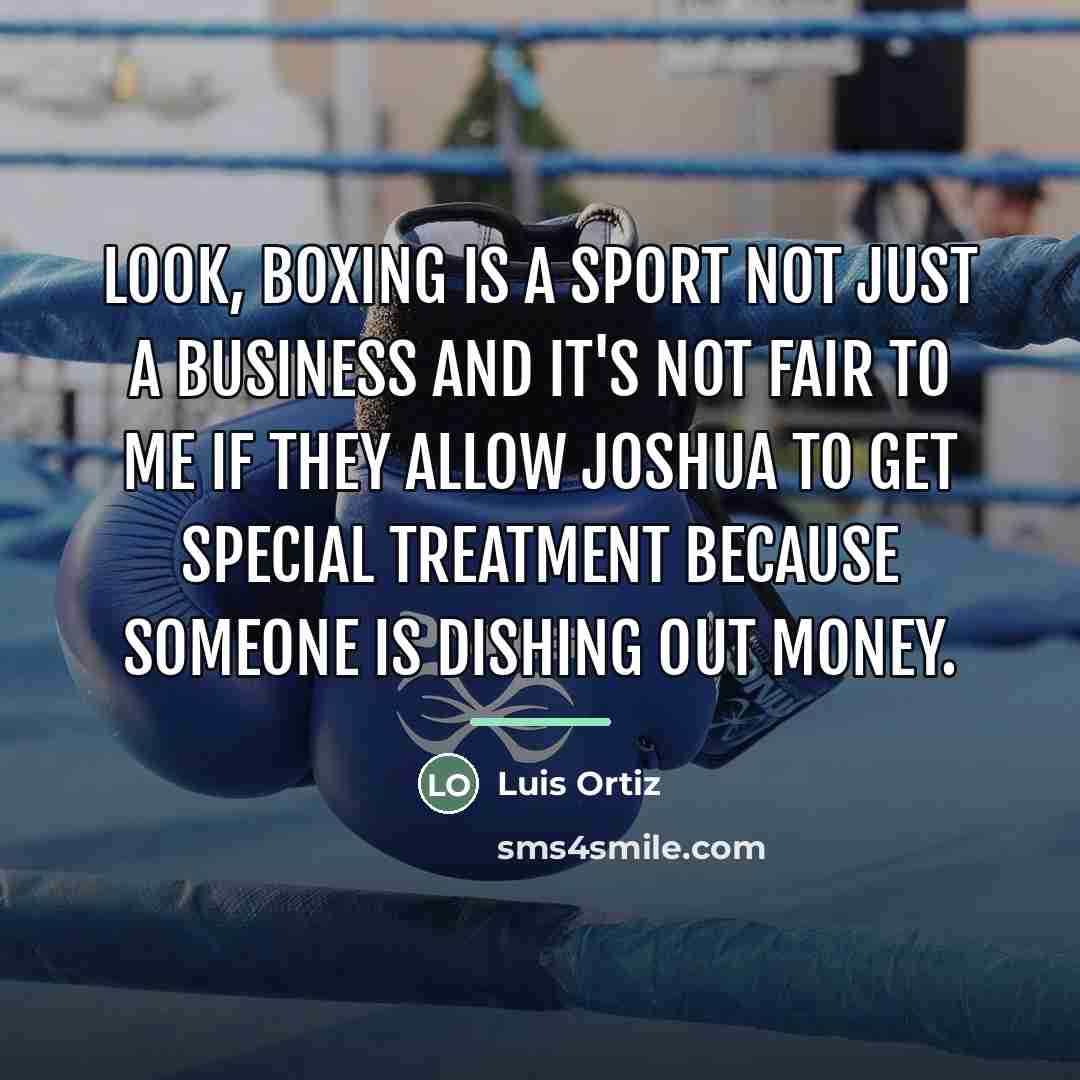“Look, boxing is a sport not just a business and…” quote by Luis Ortiz