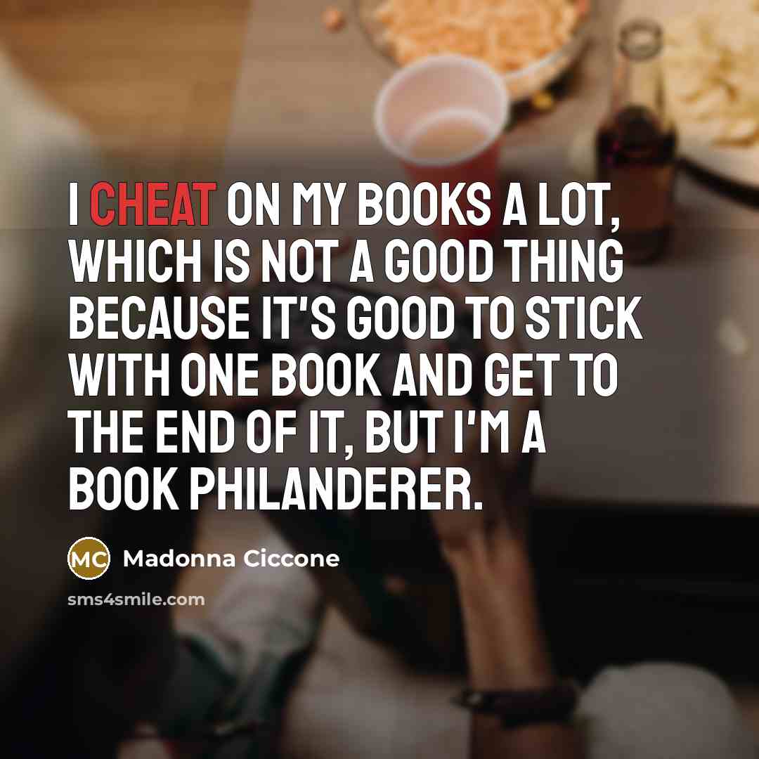 “I cheat on my books a lot, which is not…” quote by Madonna Ciccone