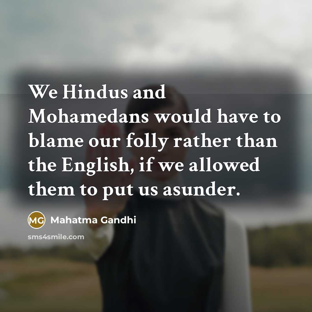 “We Hindus and Mohamedans would have to blame our folly…” quote by Mahatma Gandhi