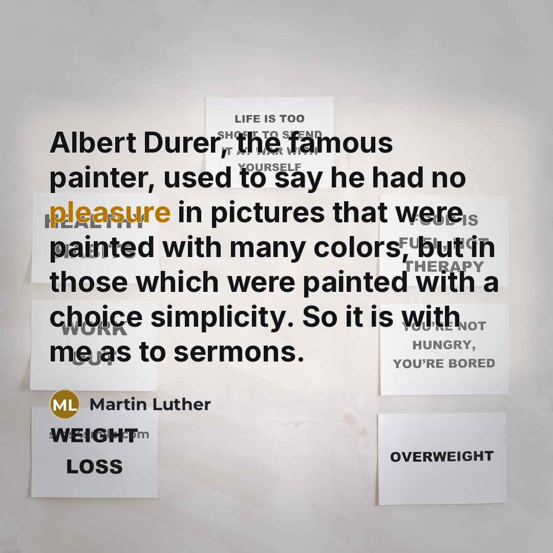 “Albert Durer, the famous painter, used to say he had…” quote by Martin Luther