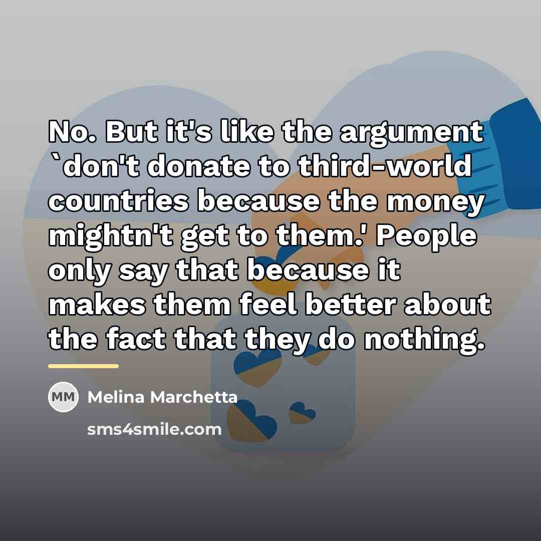 “No. But it's like the argument `don't donate to third-world…” quote by Melina Marchetta