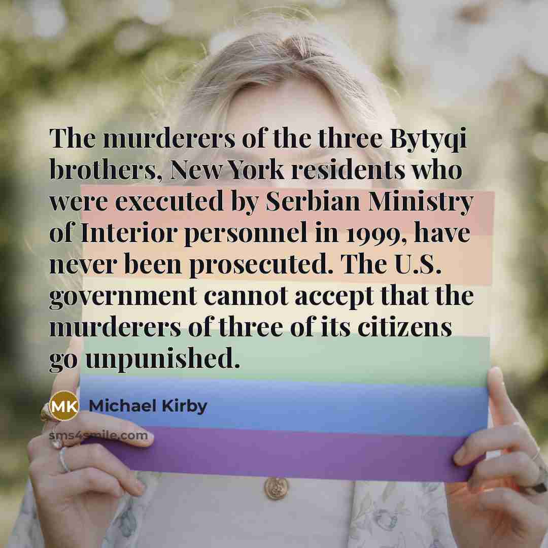 “The murderers of the three Bytyqi brothers, New York residents…” quote by Michael Kirby