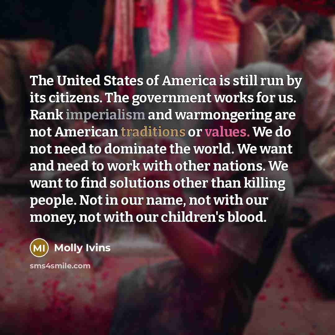 “The United States of America is still run by its…” quote by Molly Ivins
