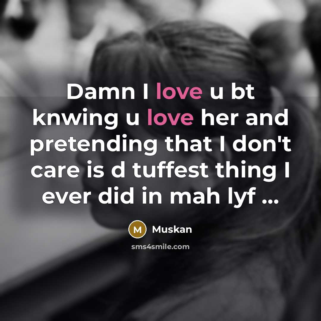 “Damn I love u bt knwing u love her and…” quote by Muskan
