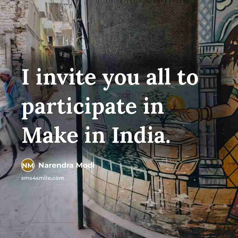 “I invite you all to participate in Make in India.…” quote by Narendra Modi