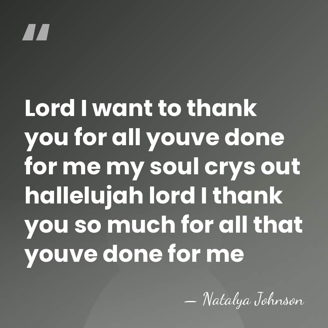 Lord I want to thank you for all youve done for me&hellip; - Natalya Johnson