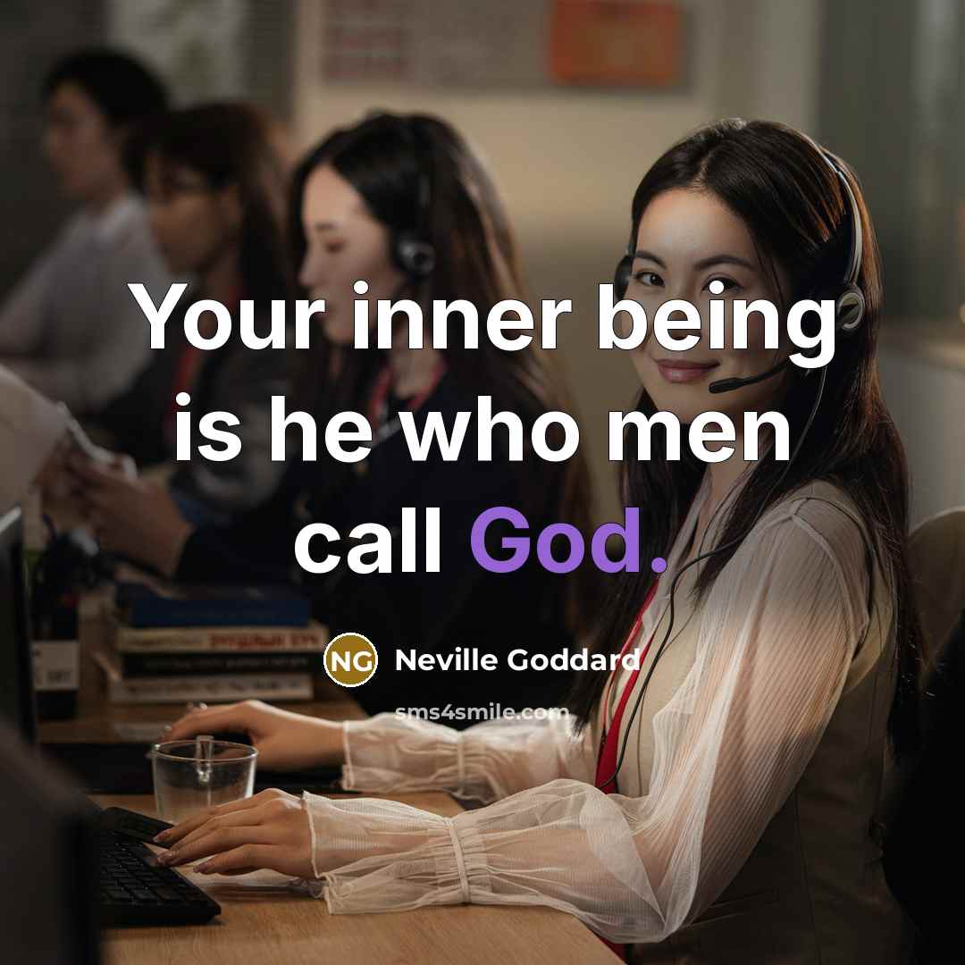 “Your inner being is he who men call God.…” quote by Neville Goddard