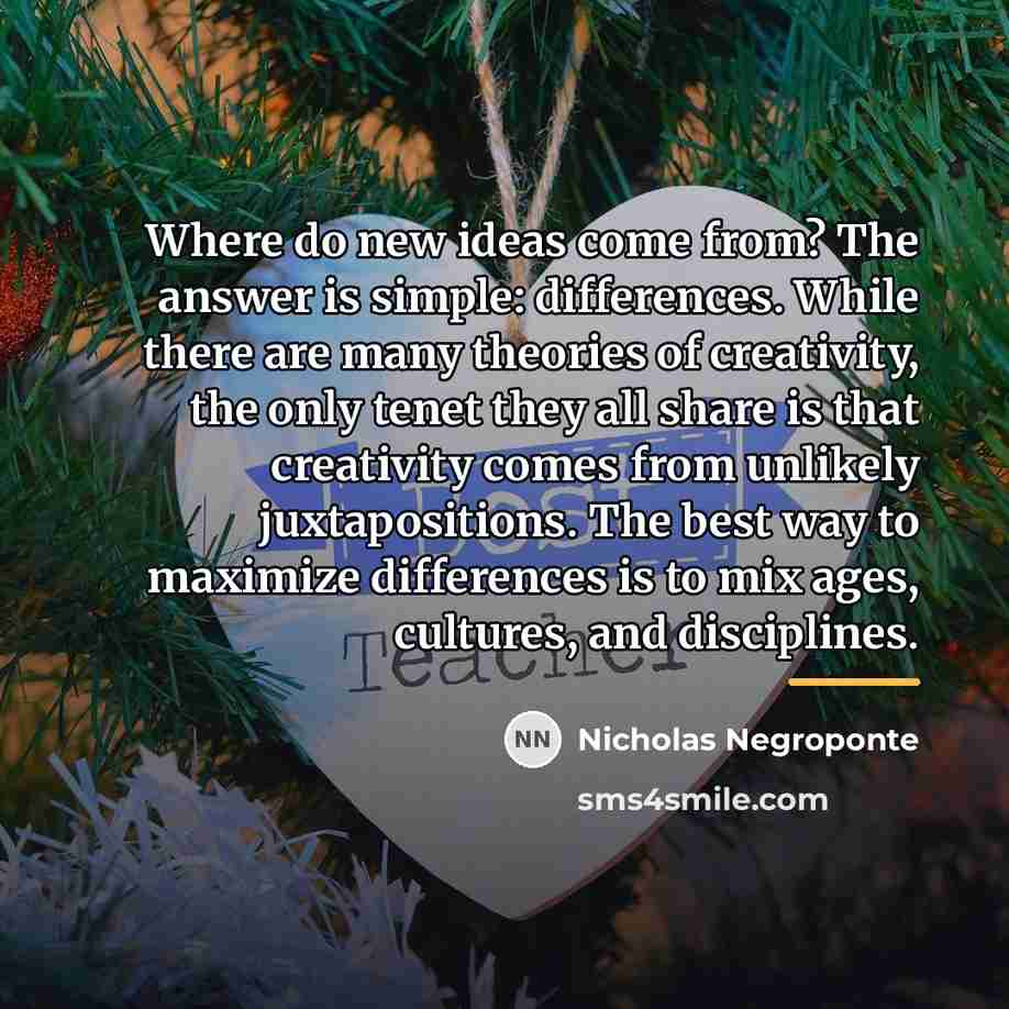 “Where do new ideas come from? The answer is simple:…” quote by Nicholas Negroponte