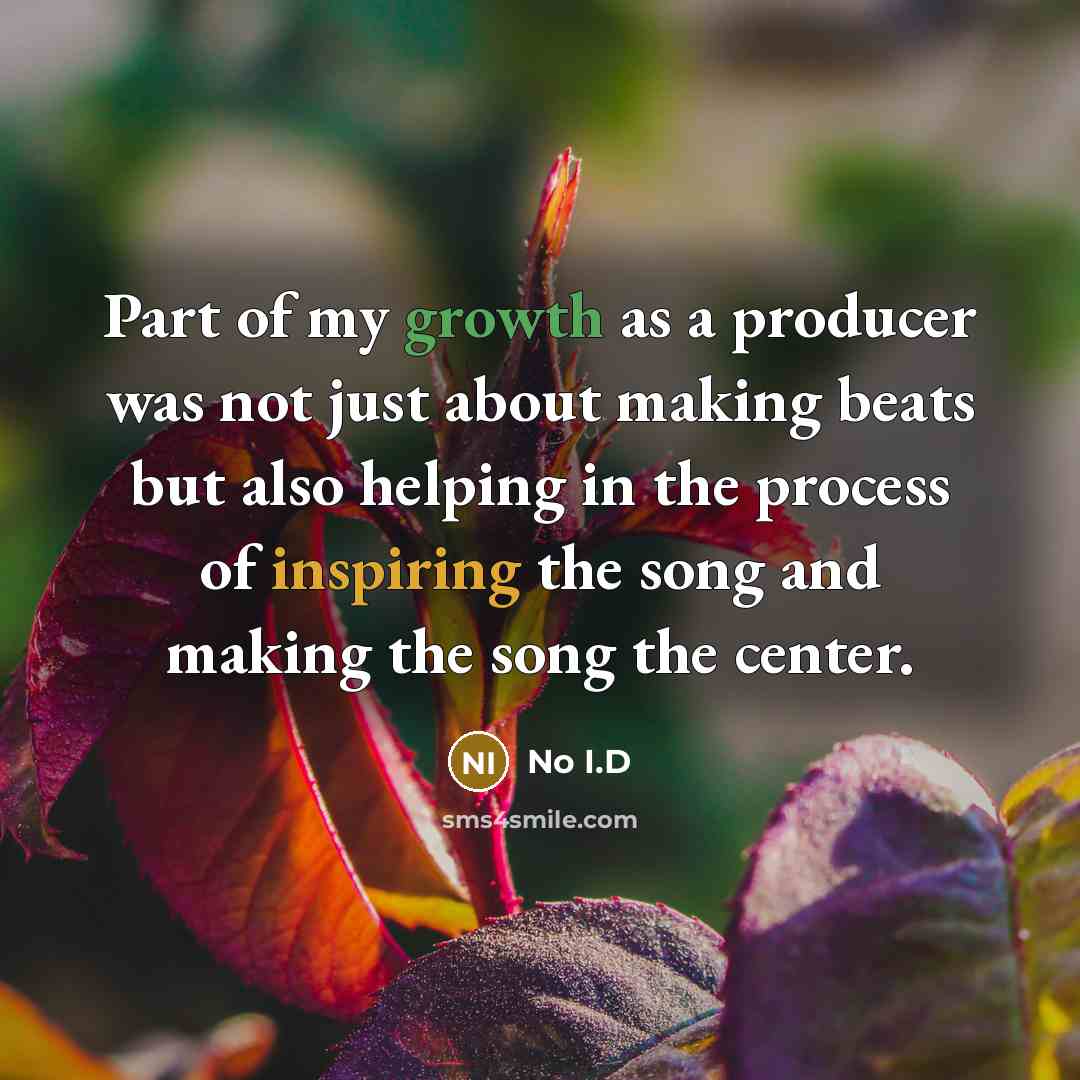 “Part of my growth as a producer was not just…” quote by No I.D