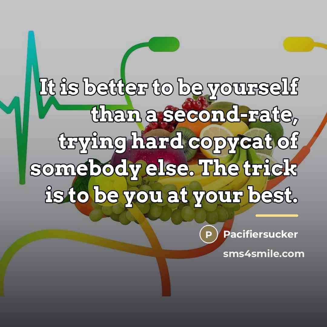 “It is better to be yourself than a second-rate, trying…” quote by Pacifiersucker