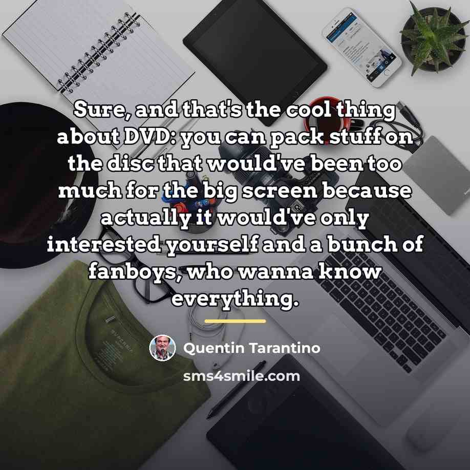 “Sure, and that's the cool thing about DVD: you can…” quote by Quentin Tarantino
