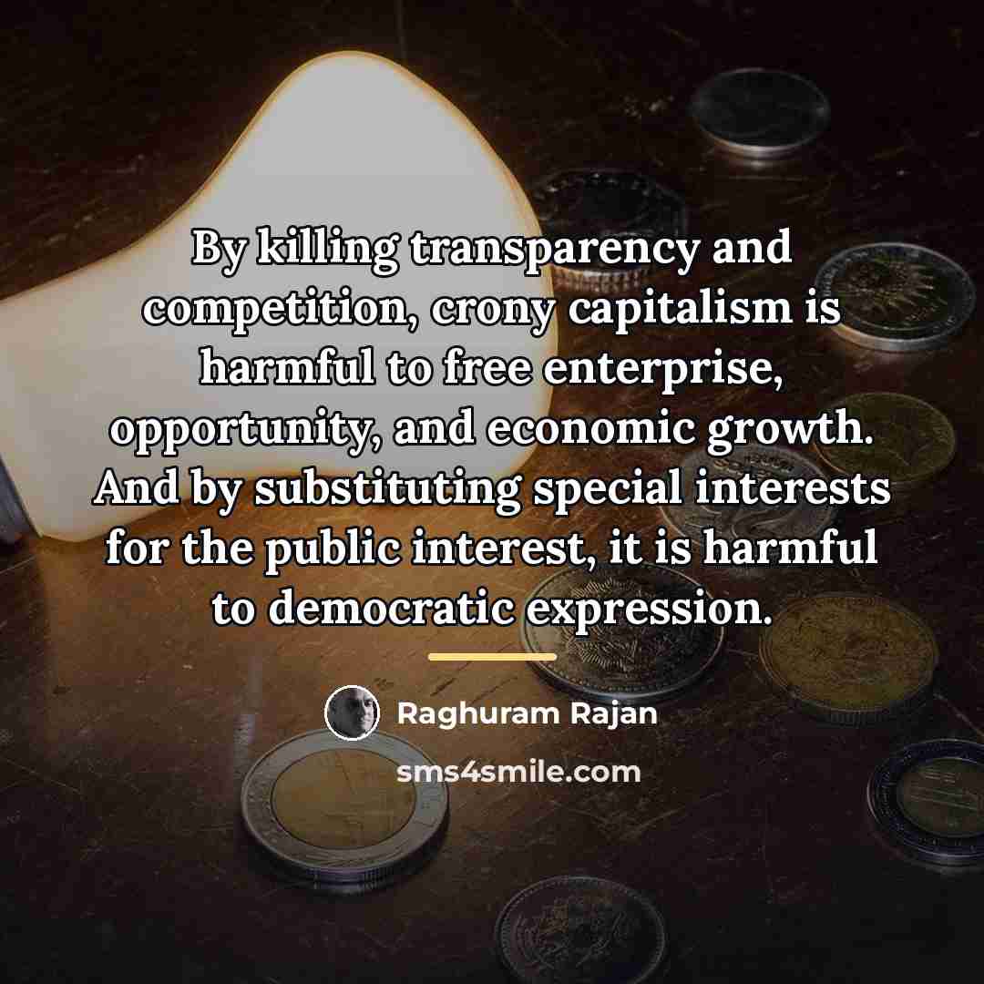 “By killing transparency and competition, crony capitalism is harmful to…” quote by Raghuram Rajan