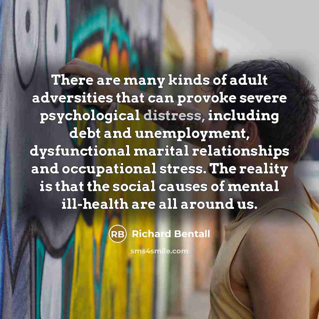 “There are many kinds of adult adversities that can provoke…” quote by Richard Bentall