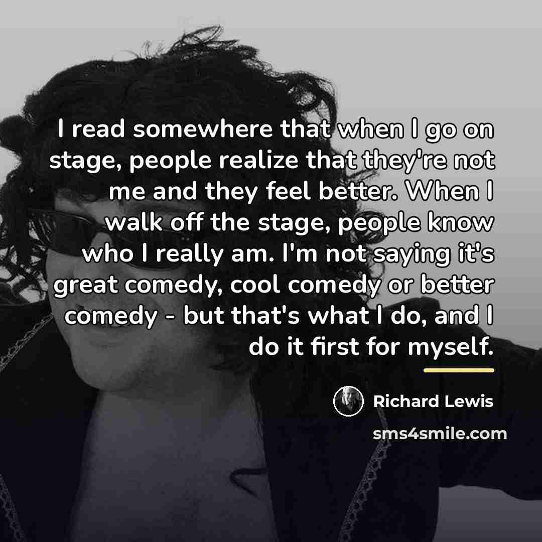 “I read somewhere that when I go on stage, people…” quote by Richard Lewis