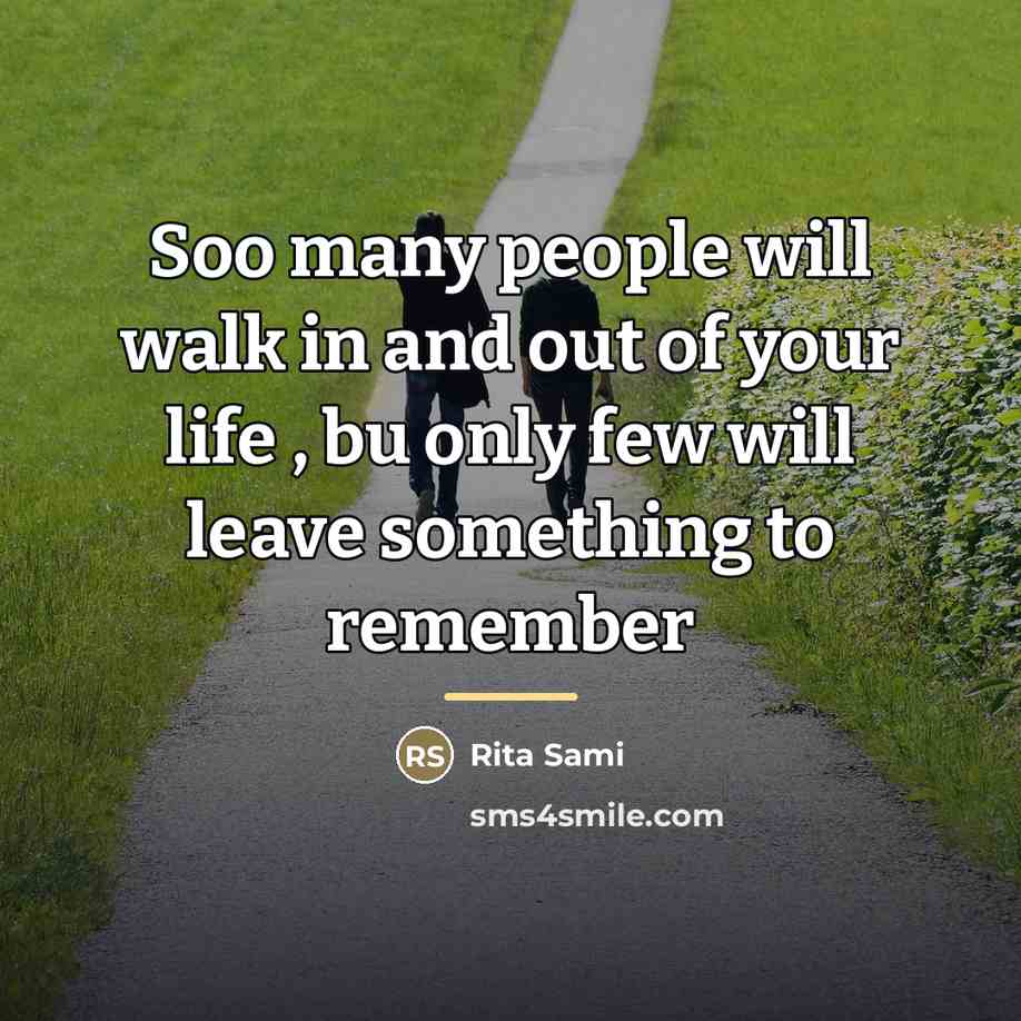 “Soo many people will walk in and out of your…” quote by Rita Sami