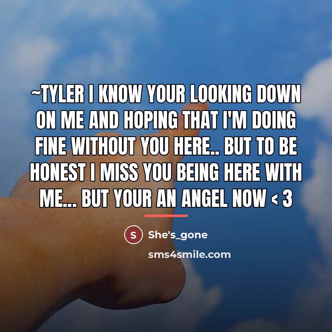 “~Tyler I know your looking down on me and hoping…” quote by She's_gone