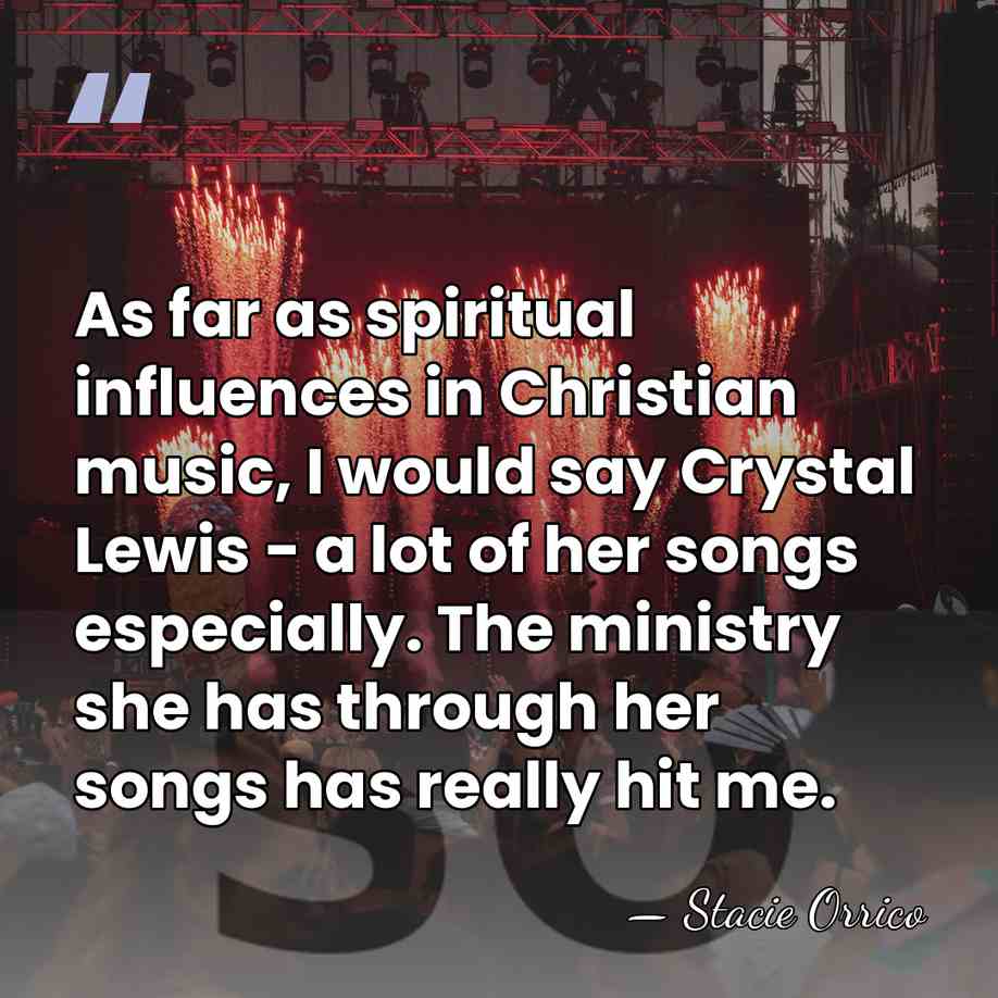 As far as spiritual influences in Christian music, I would say Crystal&hellip; - Stacie Orrico