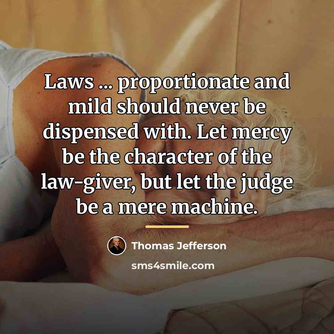 “Laws ... proportionate and mild should never be dispensed with.…” quote by Thomas Jefferson