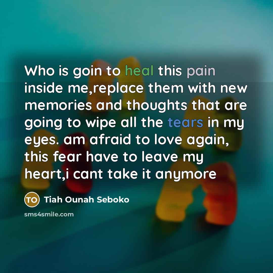 “Who is goin to heal this pain inside me,replace them…” quote by Tiah Ounah Seboko