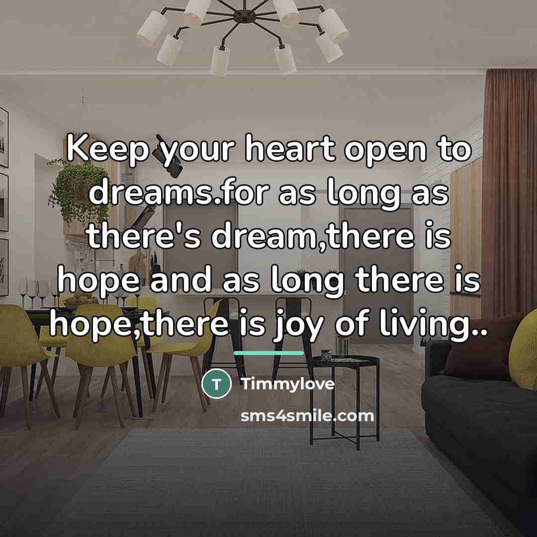 “Keep your heart open to dreams.for as long as there's…” quote by Anonymous