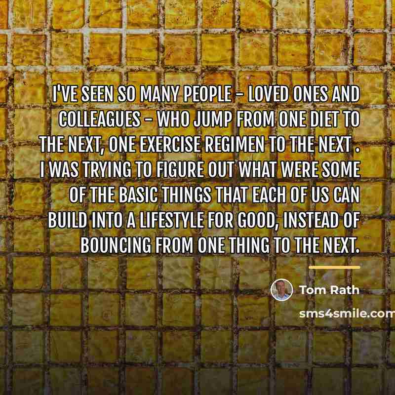 “I've seen so many people - loved ones and colleagues…” quote by Tom Rath
