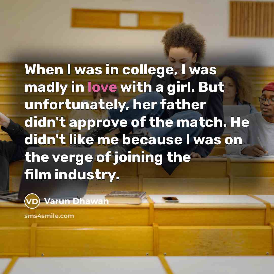 “When I was in college, I was madly in love…” quote by Varun Dhawan