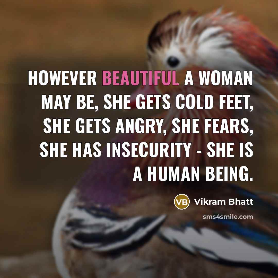 “However beautiful a woman may be, she gets cold feet,…” quote by Vikram Bhatt
