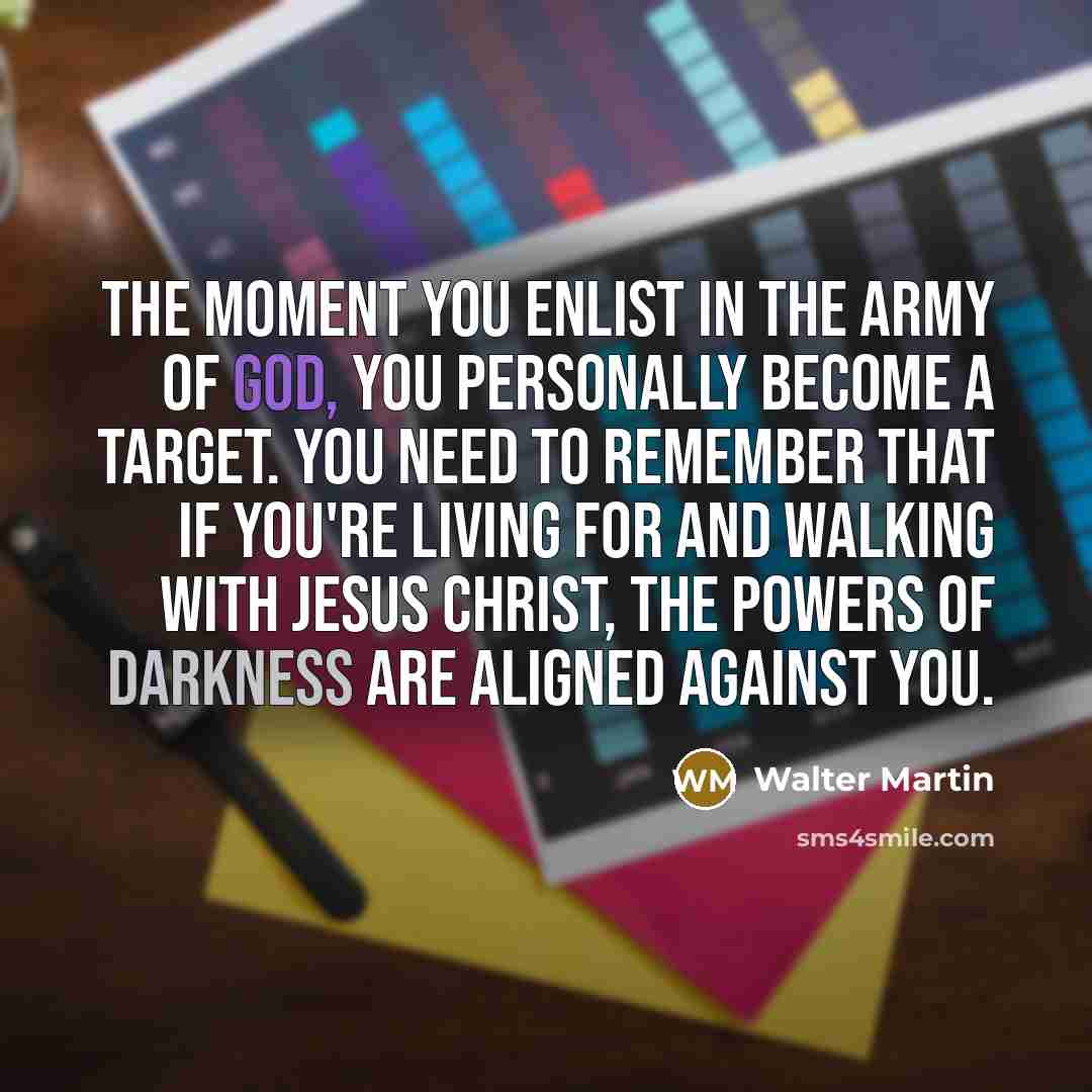 “The moment you enlist in the army of God, you…” quote by Walter Martin