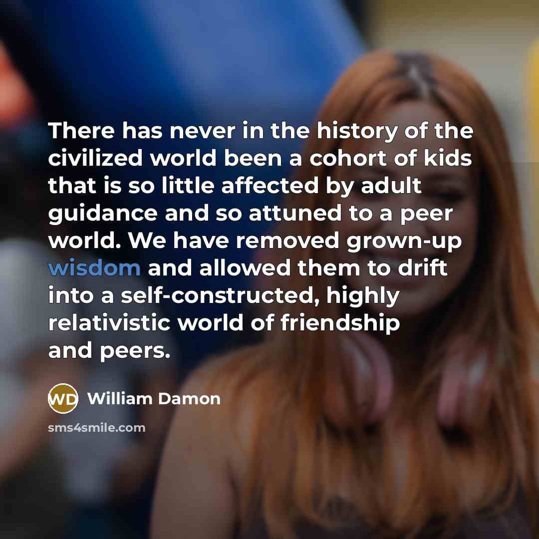 “There has never in the history of the civilized world…” quote by William Damon