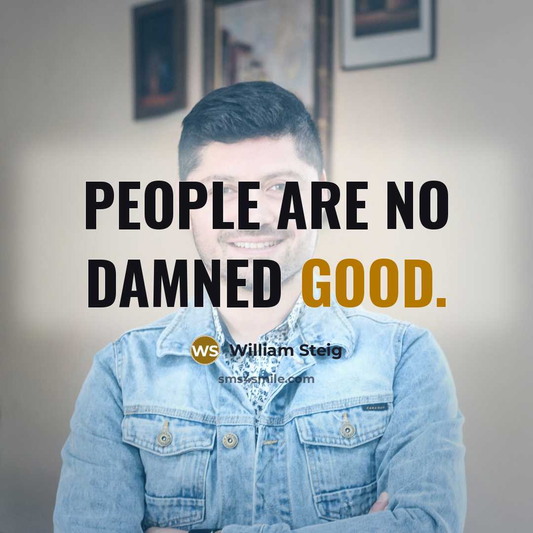 “People are no damned good.…” quote by William Steig