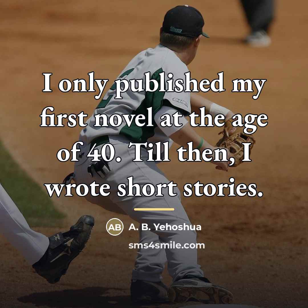 “I only published my first novel at the age of…” quote by A. B. Yehoshua
