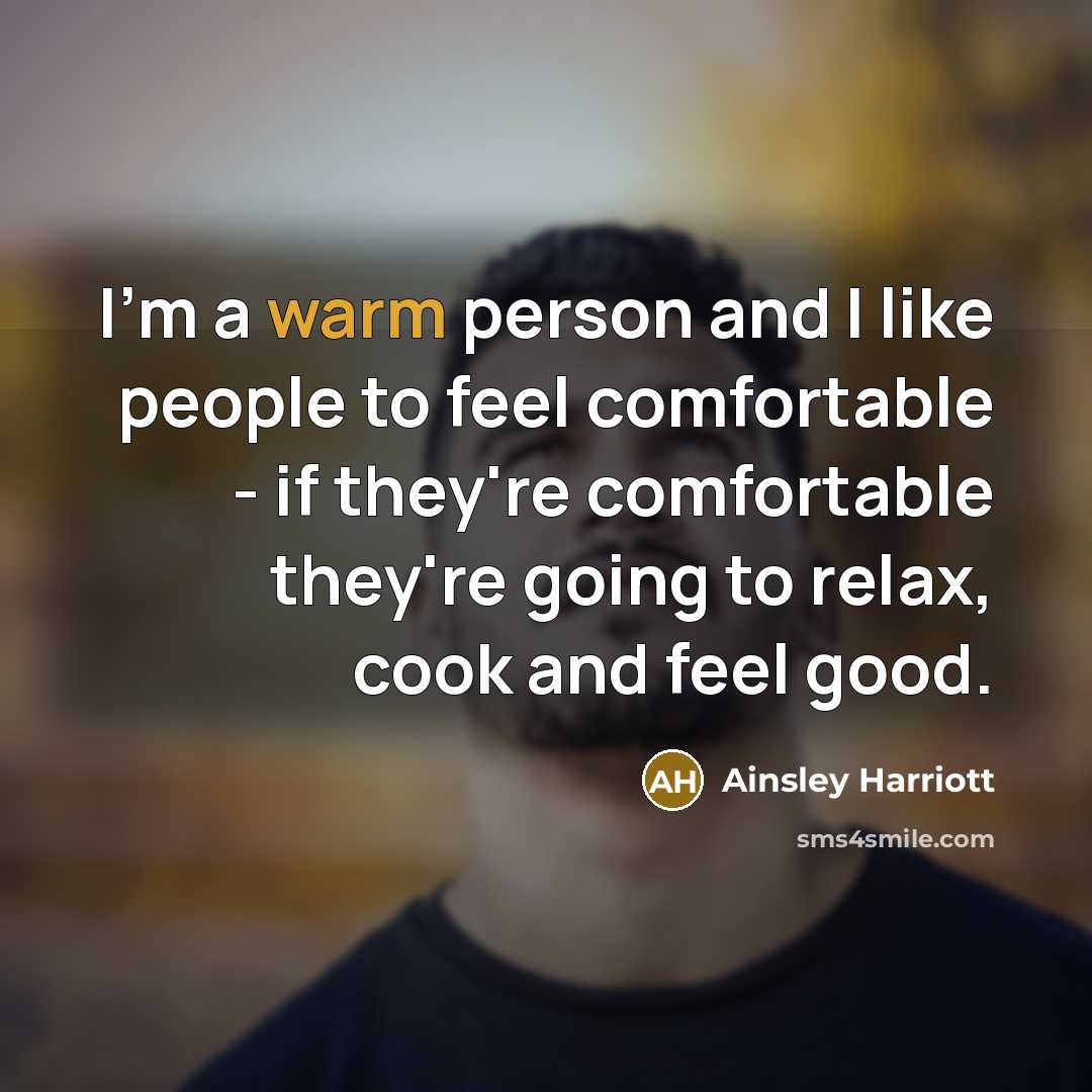 “I'm a warm person and I like people to feel…” quote by Ainsley Harriott