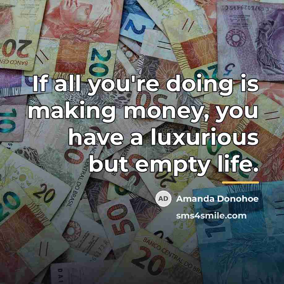 “If all you're doing is making money, you have a…” quote by Amanda Donohoe