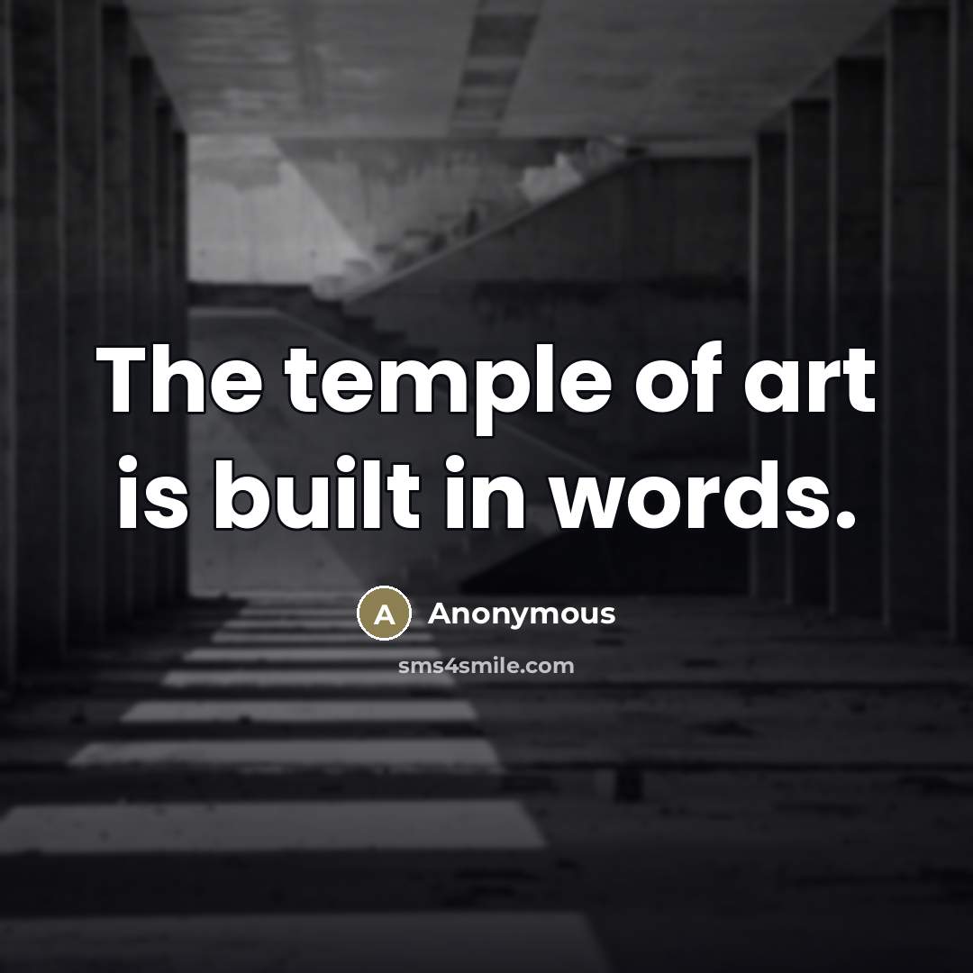 “The temple of art is built in words.…” quote by Anonymous