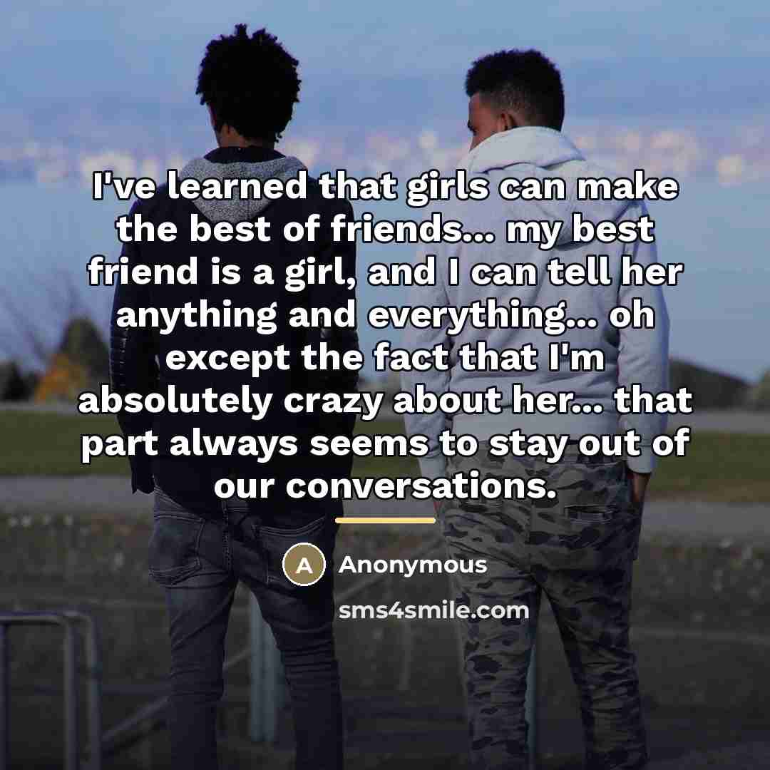 “I've learned that girls can make the best of friends...…” quote by Anonymous
