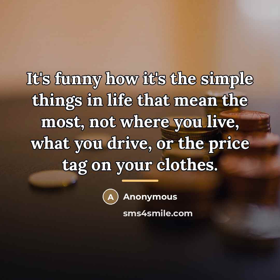 “It's funny how it's the simple things in life that…” quote by Anonymous