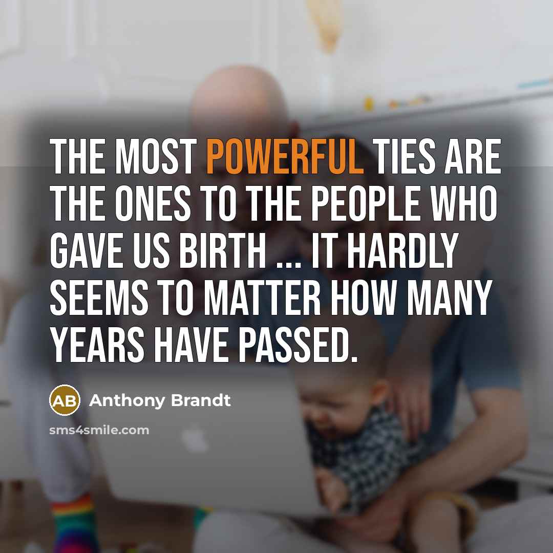“The most powerful ties are the ones to the people…” quote by Anthony Brandt